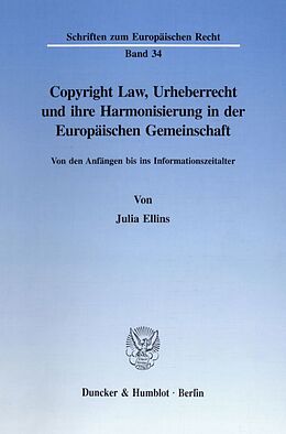 Kartonierter Einband Copyright Law, Urheberrecht und ihre Harmonisierung in der Europäischen Gemeinschaft. von Julia Ellins