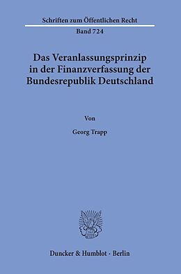 Kartonierter Einband Das Veranlassungsprinzip in der Finanzverfassung der Bundesrepublik Deutschland. von Georg Trapp