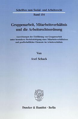 Kartonierter Einband Gruppenarbeit, Mitarbeitsverhältnis und die Arbeitsrechtsordnung. von Axel Schack