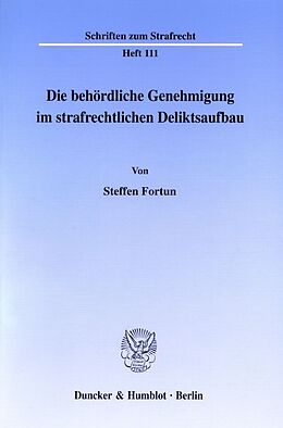 Kartonierter Einband Die behördliche Genehmigung im strafrechtlichen Deliktsaufbau. von Steffen Fortun