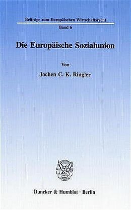Kartonierter Einband Die Europäische Sozialunion. von Jochen C. K. Ringler