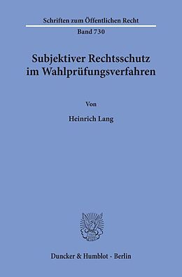 Kartonierter Einband Subjektiver Rechtsschutz im Wahlprüfungsverfahren. von Heinrich Lang