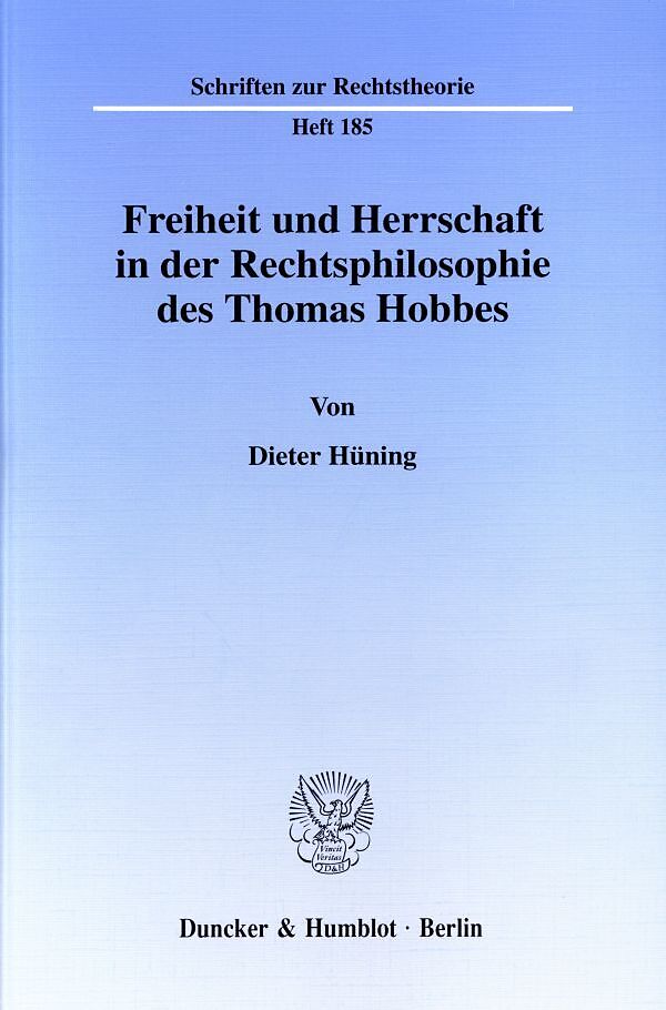 Freiheit und Herrschaft in der Rechtsphilosophie des Thomas Hobbes.