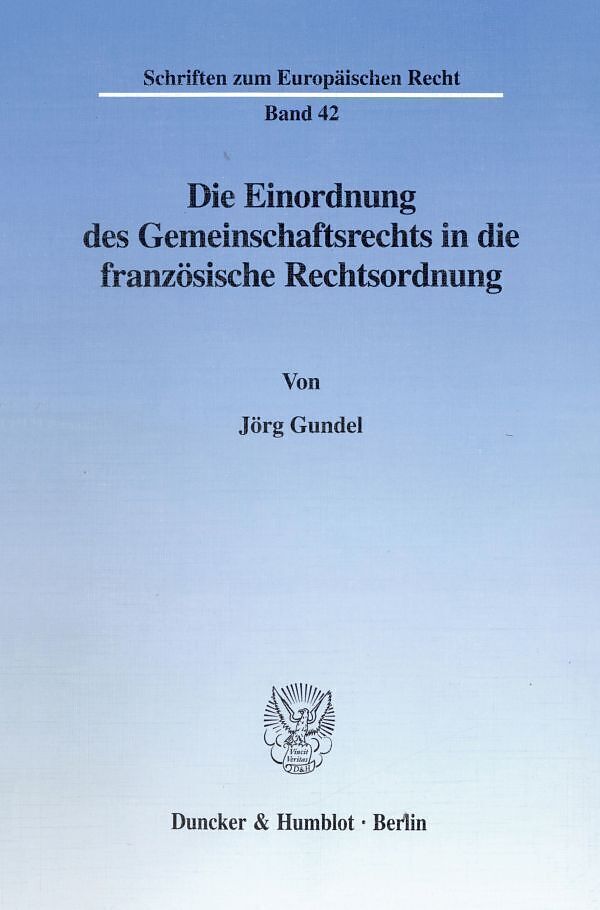 Die Einordnung des Gemeinschaftsrechts in die französische Rechtsordnung.