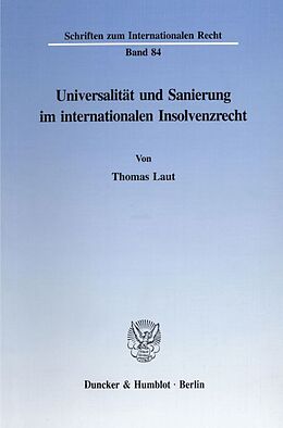 Kartonierter Einband Universalität und Sanierung im internationalen Insolvenzrecht. von Thomas Laut
