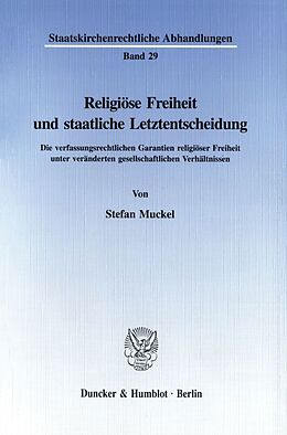Kartonierter Einband Religiöse Freiheit und staatliche Letztentscheidung. von Stefan Muckel