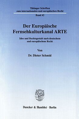 Kartonierter Einband Der Europäische Fernsehkulturkanal ARTE. von Dieter Schmid