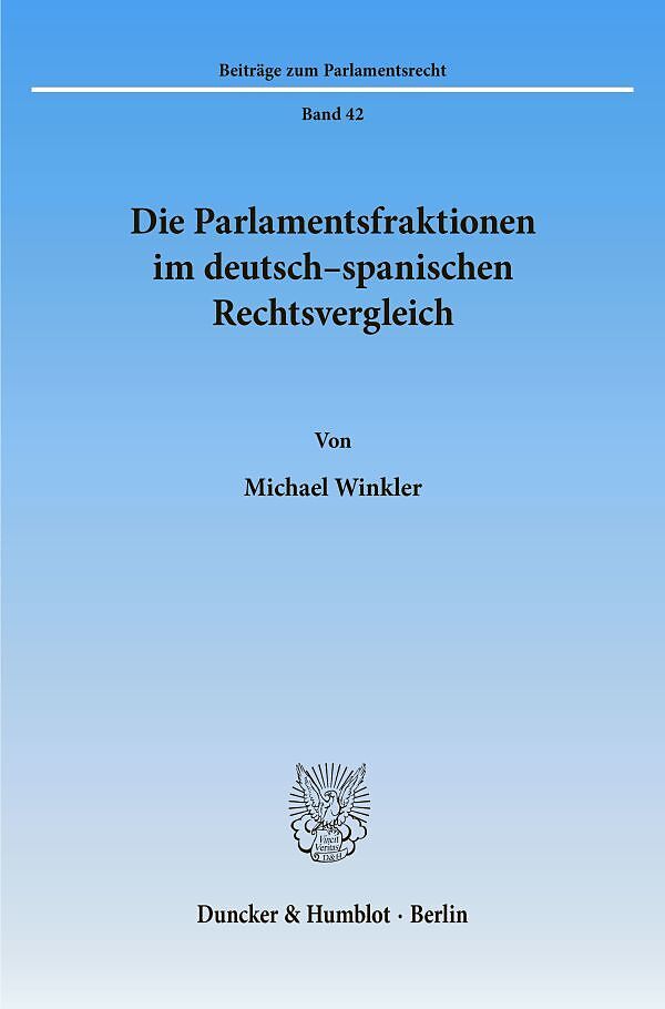 Die Parlamentsfraktionen im deutsch-spanischen Rechtsvergleich.
