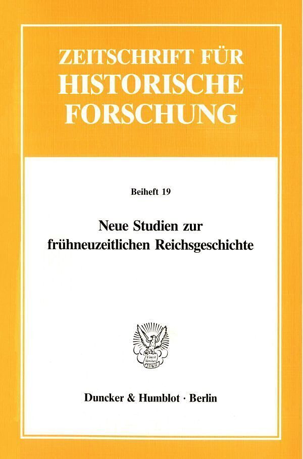 Neue Studien zur frühneuzeitlichen Reichsgeschichte.