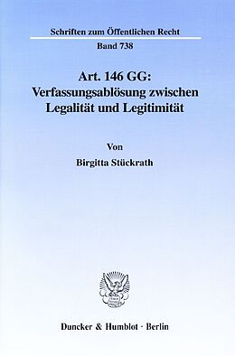 Kartonierter Einband Art. 146 GG: Verfassungsablösung zwischen Legalität und Legitimität. von Birgitta Stückrath