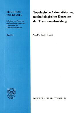 Kartonierter Einband Topologische Axiomatisierung methodologischer Konzepte der Theorienentwicklung. von Daniel Schoch