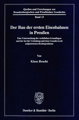 Kartonierter Einband Der Bau der ersten Eisenbahnen in Preußen. von Klaus Bracht