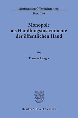 Kartonierter Einband Monopole als Handlungsinstrumente der öffentlichen Hand. von Thomas Langer
