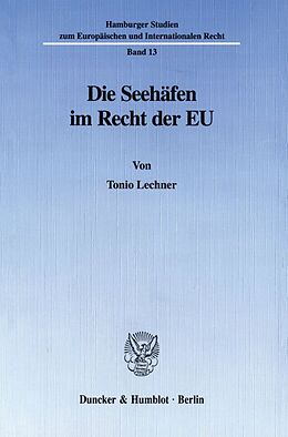 Kartonierter Einband Die Seehäfen im Recht der EU. von Tonio Lechner