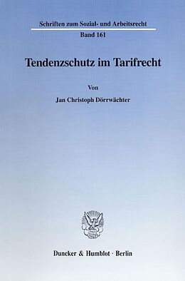 Kartonierter Einband Tendenzschutz im Tarifrecht. von Jan Christoph Dörrwächter