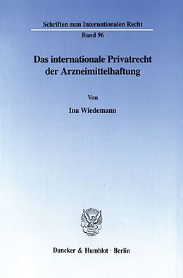 Kartonierter Einband Das internationale Privatrecht der Arzneimittelhaftung. von Ina Wiedemann