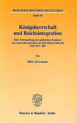 Kartonierter Einband Königsherrschaft und Reichsintegration. von Dirk Alvermann