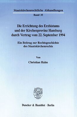 Kartonierter Einband Die Errichtung des Erzbistums und der Kirchenprovinz Hamburg durch Vertrag vom 22. September 1994. von Christian Halm