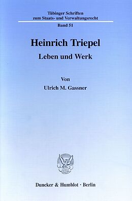 Kartonierter Einband Heinrich Triepel. von Ulrich M. Gassner