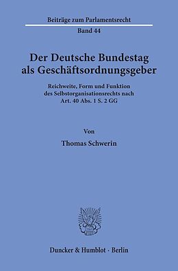Kartonierter Einband Der Deutsche Bundestag als Geschäftsordnungsgeber. von Thomas Schwerin