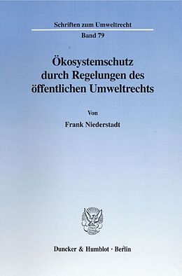 Kartonierter Einband Ökosystemschutz durch Regelungen des öffentlichen Umweltrechts. von Frank Niederstadt