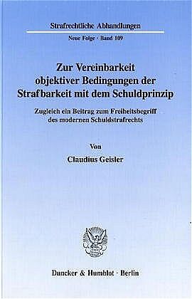 Zur Vereinbarkeit objektiver Bedingungen der Strafbarkeit mit dem Schuldprinzip.