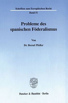 Kartonierter Einband Probleme des spanischen Föderalismus. von Bernd Pfeifer