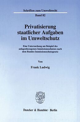 Kartonierter Einband Privatisierung staatlicher Aufgaben im Umweltschutz. von Frank Ludwig