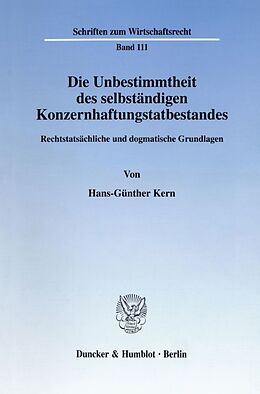 Kartonierter Einband Die Unbestimmtheit des selbständigen Konzernhaftungstatbestandes. von Hans-Günther Kern