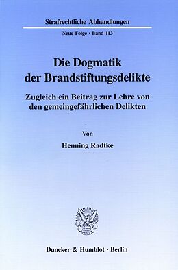 Kartonierter Einband Die Dogmatik der Brandstiftungsdelikte. von Henning Radtke