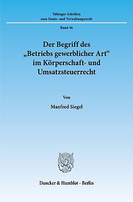 Kartonierter Einband Der Begriff des "Betriebs gewerblicher Art" im Körperschaft- und Umsatzsteuerrecht. von Manfred Siegel