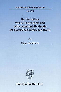 Kartonierter Einband Das Verhältnis von actio pro socio und actio communi dividundo im klassischen römischen Recht. von Thomas Drosdowski