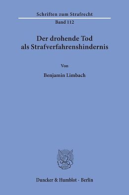 Kartonierter Einband Der drohende Tod als Strafverfahrenshindernis. von Benjamin Limbach