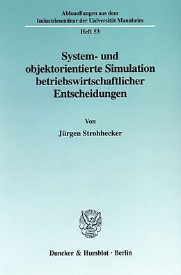 Kartonierter Einband System- und objektorientierte Simulation betriebswirtschaftlicher Entscheidungen. von Jürgen Strohhecker