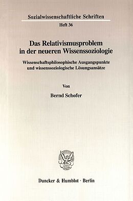 Kartonierter Einband Das Relativismusproblem in der neueren Wissenssoziologie. von Bernd Schofer