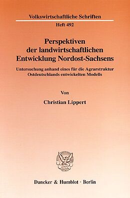 Kartonierter Einband Perspektiven der landwirtschaftlichen Entwicklung Nordost-Sachsens. von Christian Lippert