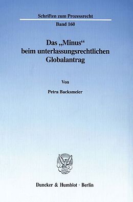 Kartonierter Einband Das "Minus" beim unterlassungsrechtlichen Globalantrag. von Petra Backsmeier