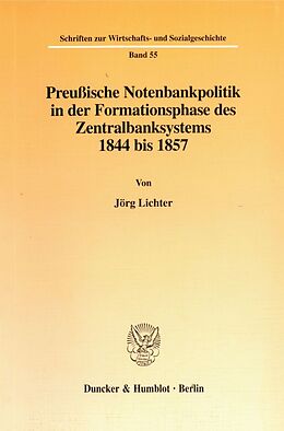 Kartonierter Einband Preußische Notenbankpolitik in der Formationsphase des Zentralbanksystems 1844 bis 1857. von Jörg Lichter
