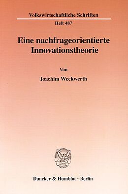 Kartonierter Einband Eine nachfrageorientierte Innovationstheorie. von Joachim Weckwerth