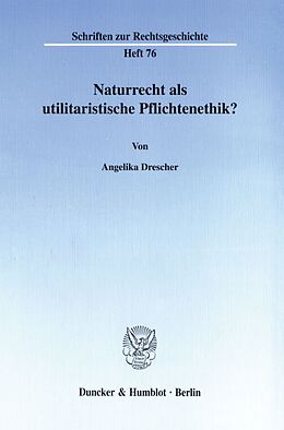 Kartonierter Einband Naturrecht als utilitaristische Pflichtenethik? von Angelika Drescher