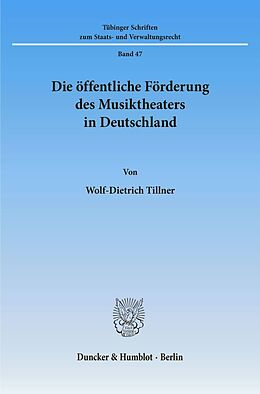Kartonierter Einband Die öffentliche Förderung des Musiktheaters in Deutschland. von Wolf-Dietrich Tillner