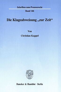Kartonierter Einband Die Klageabweisung "zur Zeit". von Christian Kappel