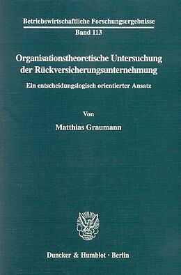 Kartonierter Einband Organisationstheoretische Untersuchung der Rückversicherungsunternehmung. von Matthias Graumann