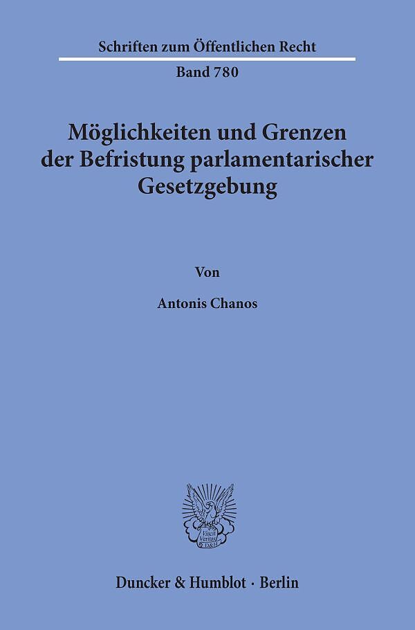 Möglichkeiten und Grenzen der Befristung parlamentarischer Gesetzgebung.