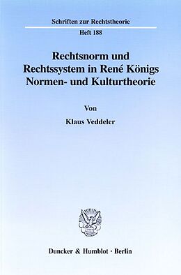Kartonierter Einband Rechtsnorm und Rechtssystem in René Königs Normen- und Kulturtheorie. von Klaus Veddeler