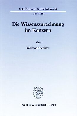 Kartonierter Einband Die Wissenszurechnung im Konzern. von Wolfgang Schüler