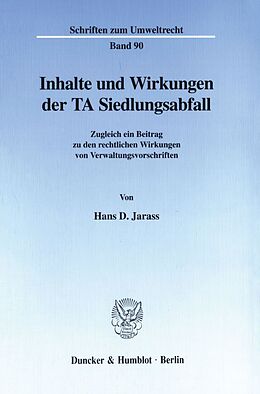 Kartonierter Einband Inhalte und Wirkungen der TA Siedlungsabfall. von Hans D. Jarass