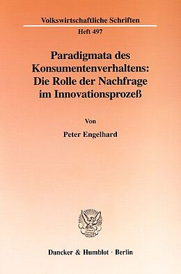 Kartonierter Einband Paradigmata des Konsumentenverhaltens: Die Rolle der Nachfrage im Innovationsprozeß. von Peter Engelhard