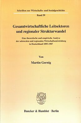Kartonierter Einband Gesamtwirtschaftliche Leitsektoren und regionaler Strukturwandel. von Martin Gornig