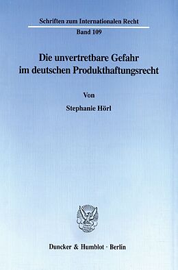 Kartonierter Einband Die unvertretbare Gefahr im deutschen Produkthaftungsrecht. von Stephanie Hörl